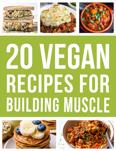 20 Vegan Recipes For Building Muscle