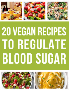 20 Vegan Recipes To Regulate Blood Sugar